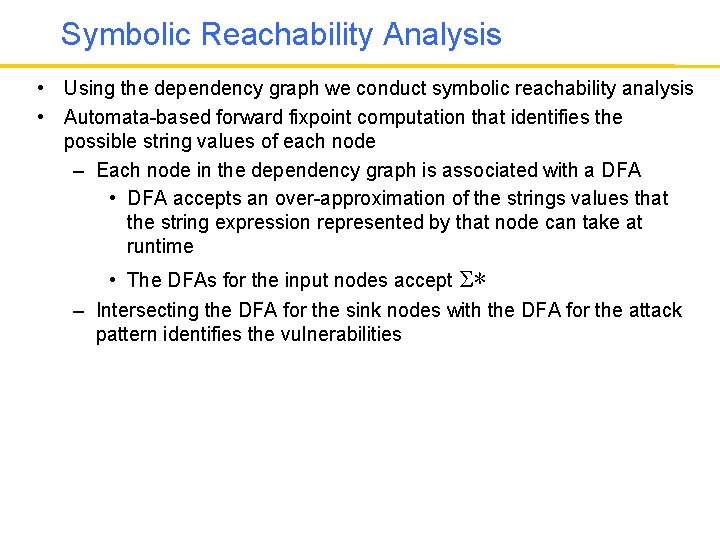 Symbolic Reachability Analysis • Using the dependency graph we conduct symbolic reachability analysis •