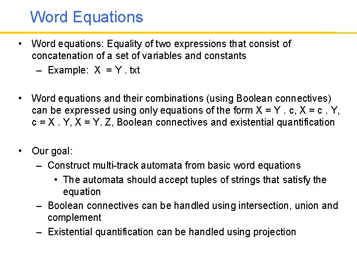 Word Equations • Word equations: Equality of two expressions that consist of concatenation of