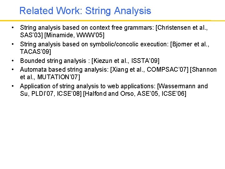 Related Work: String Analysis • String analysis based on context free grammars: [Christensen et