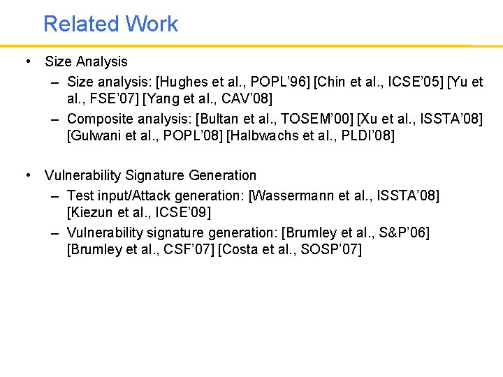 Related Work • Size Analysis – Size analysis: [Hughes et al. , POPL’ 96]