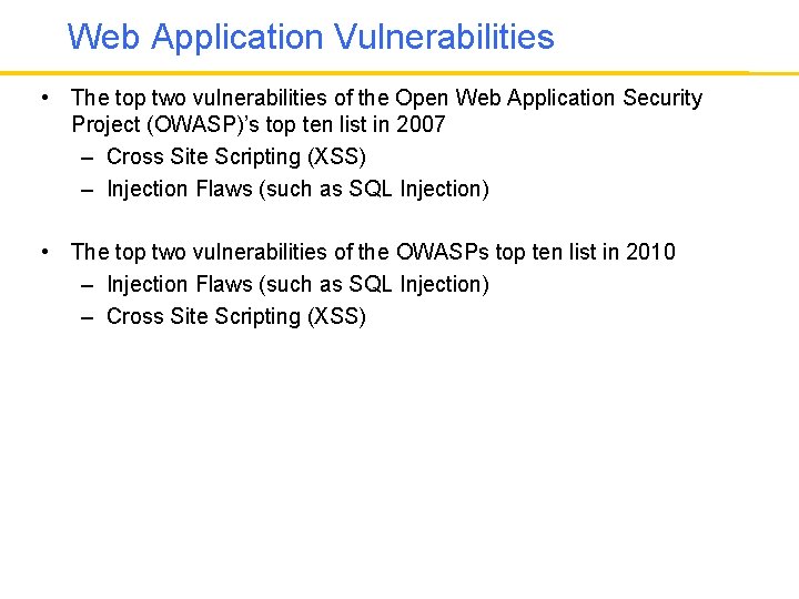 Web Application Vulnerabilities • The top two vulnerabilities of the Open Web Application Security