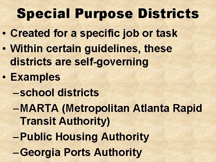 Special Purpose Districts • Created for a specific job or task • Within certain