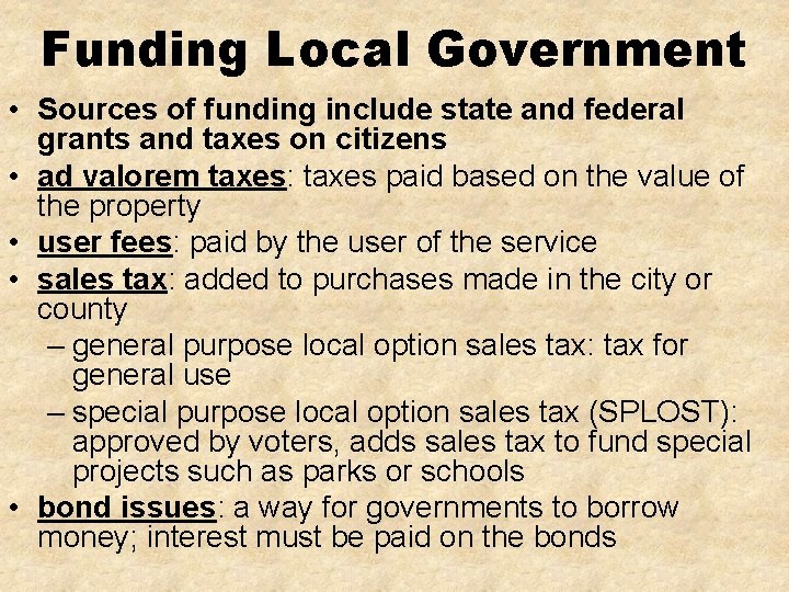 Funding Local Government • Sources of funding include state and federal grants and taxes