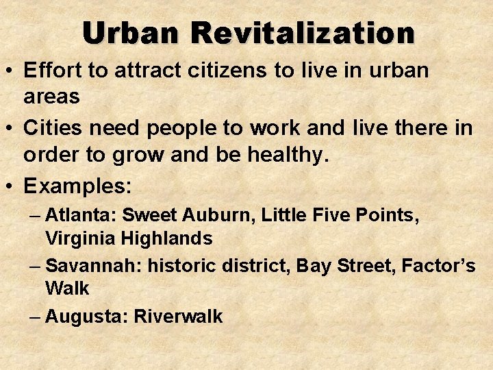 Urban Revitalization • Effort to attract citizens to live in urban areas • Cities