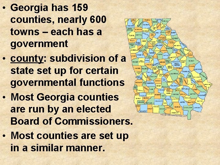  • Georgia has 159 counties, nearly 600 towns – each has a government