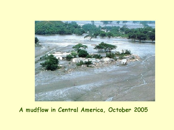 A mudflow in Central America, October 2005 