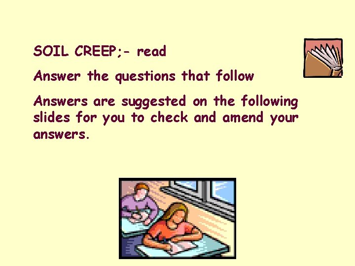 SOIL CREEP; - read Answer the questions that follow Answers are suggested on the