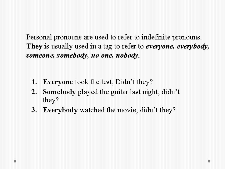 Personal pronouns are used to refer to indefinite pronouns. They is usually used in Personal pronouns are used to refer to indefinite pronouns. They is usually used in