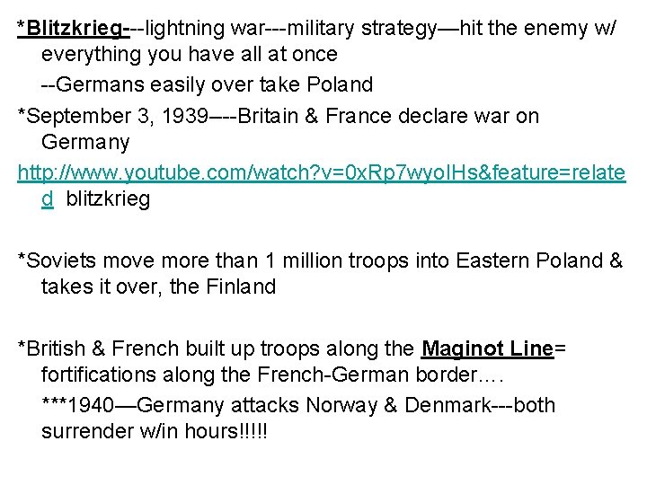 *Blitzkrieg---lightning war---military strategy—hit the enemy w/ everything you have all at once --Germans easily