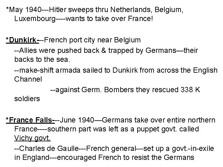 *May 1940 ---Hitler sweeps thru Netherlands, Belgium, Luxembourg----wants to take over France! *Dunkirk---French port