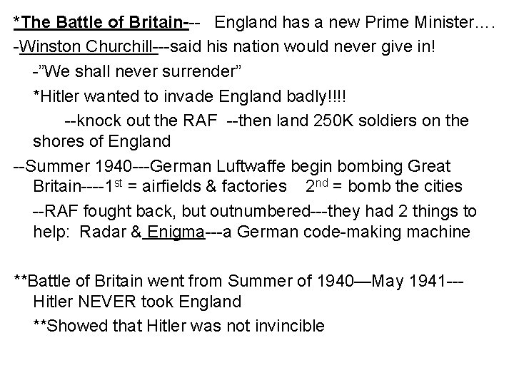 *The Battle of Britain--- England has a new Prime Minister…. -Winston Churchill---said his nation