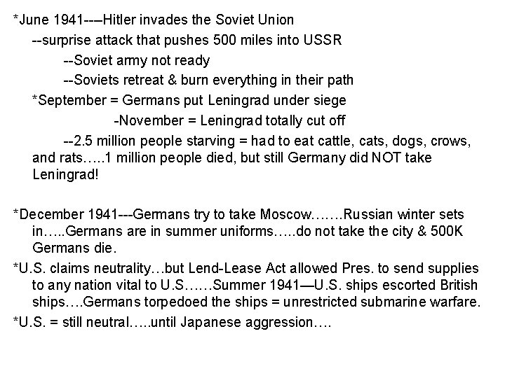 *June 1941 ----Hitler invades the Soviet Union --surprise attack that pushes 500 miles into