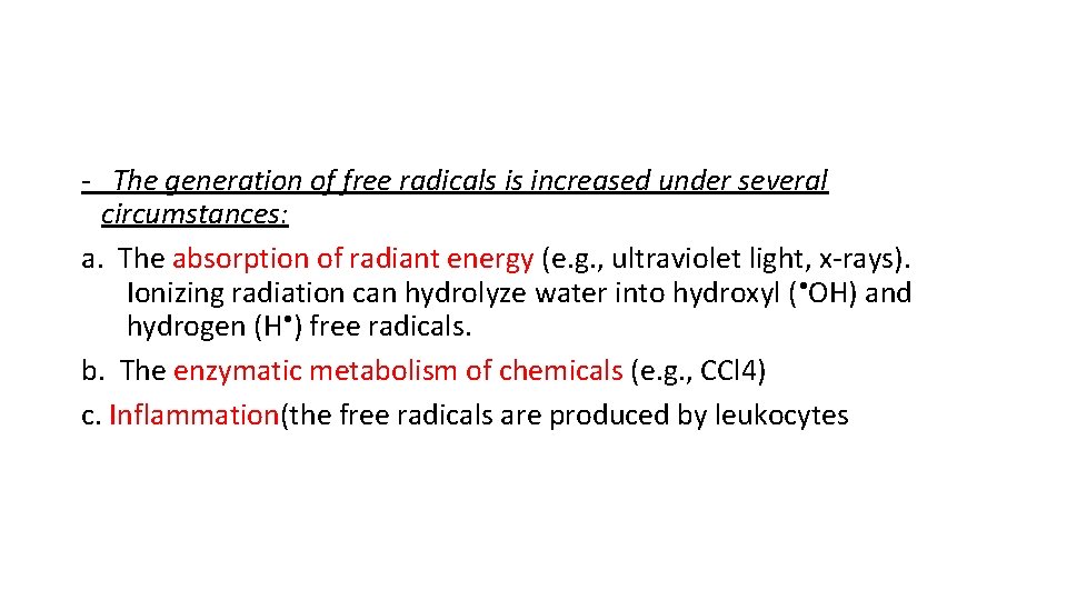 - The generation of free radicals is increased under several circumstances: a. The absorption