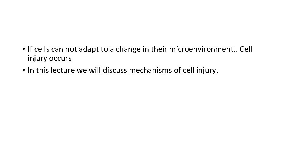  • If cells can not adapt to a change in their microenvironment. .