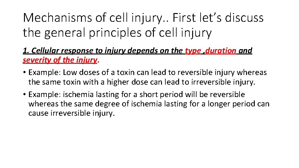 Mechanisms of cell injury. . First let’s discuss the general principles of cell injury