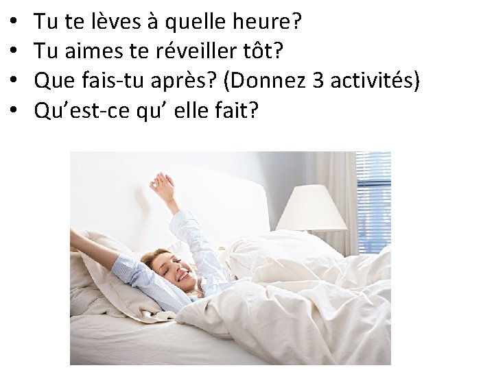  • • Tu te lèves à quelle heure? Tu aimes te réveiller tôt?