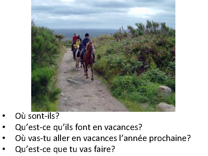  • • Où sont-ils? Qu’est-ce qu’ils font en vacances? Où vas-tu aller en