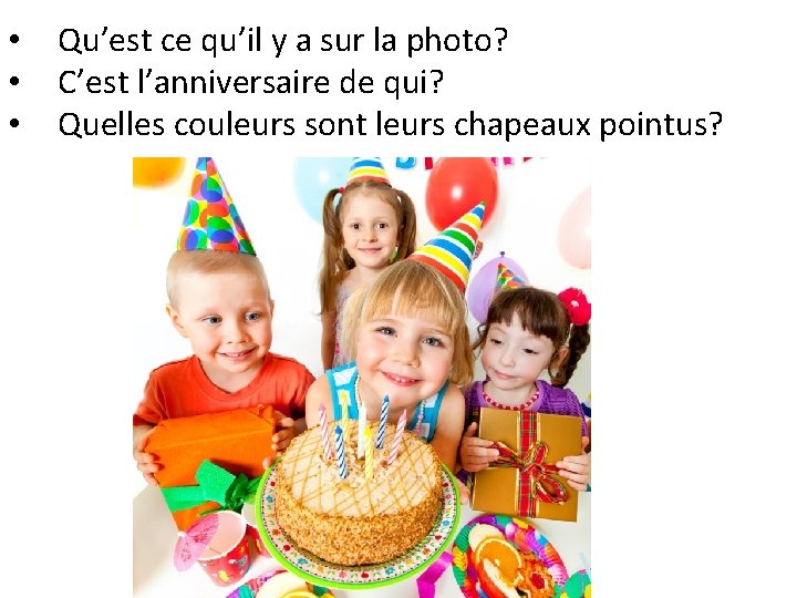  • • • Qu’est ce qu’il y a sur la photo? C’est l’anniversaire