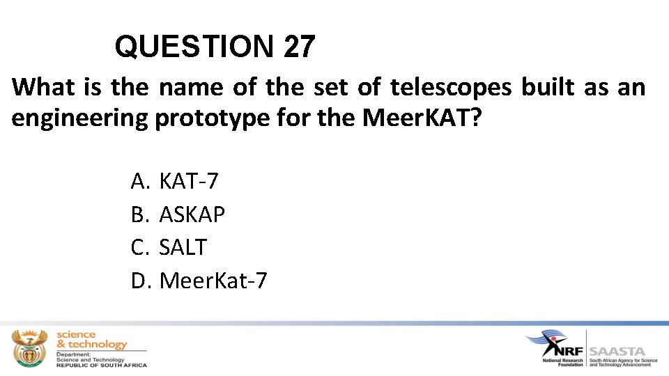 QUESTION 27 What is the name of the set of telescopes built as an