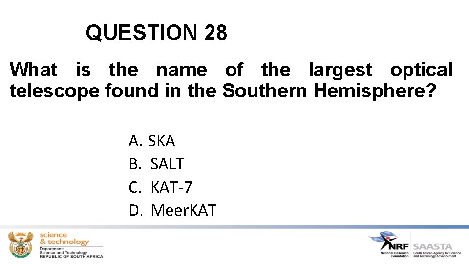 QUESTION 28 What is the name of the largest optical telescope found in the