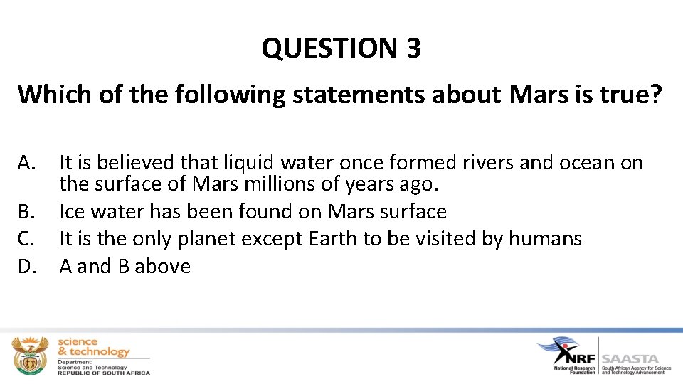 QUESTION 3 Which of the following statements about Mars is true? A. It is