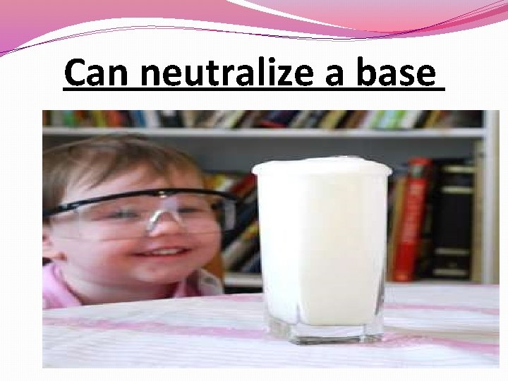 Can neutralize a base 