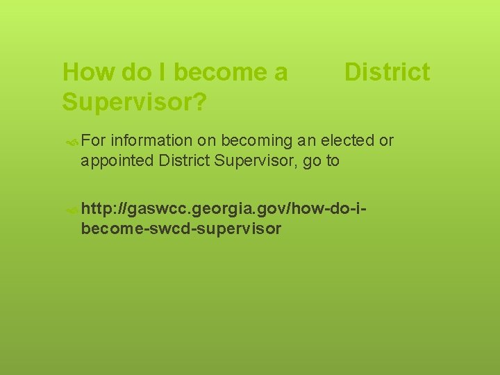 How do I become a Supervisor? District For information on becoming an elected or How do I become a Supervisor? District For information on becoming an elected or