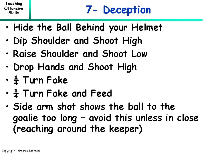 Teaching Offensive Skills • • 7 - Deception Hide the Ball Behind your Helmet