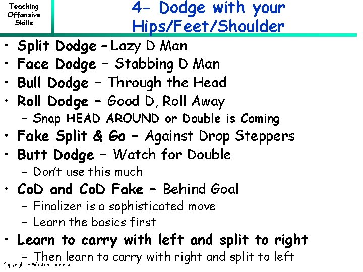 Teaching Offensive Skills • • 4 - Dodge with your Hips/Feet/Shoulder Split Dodge –