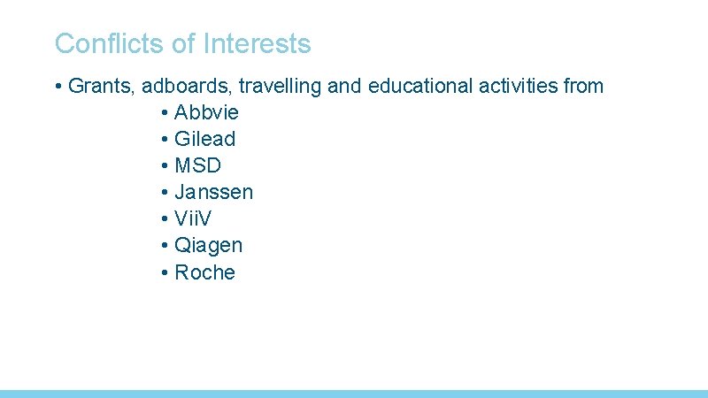 Conflicts of Interests • Grants, adboards, travelling and educational activities from • Abbvie •