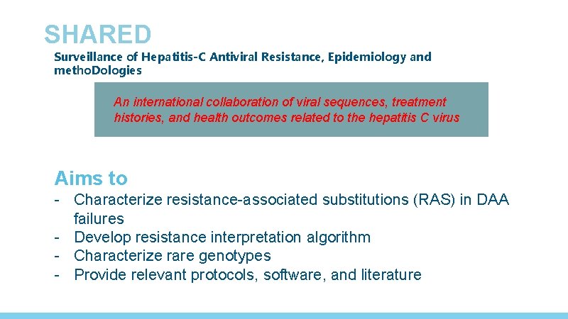 SHARED Surveillance of Hepatitis-C Antiviral Resistance, Epidemiology and metho. Dologies An international collaboration of