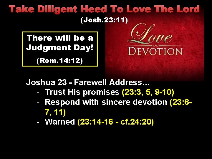 Take Diligent Heed To Love The Lord (Josh. 23: 11) There will be a