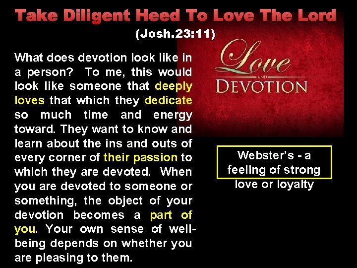 Take Diligent Heed To Love The Lord (Josh. 23: 11) What does devotion look