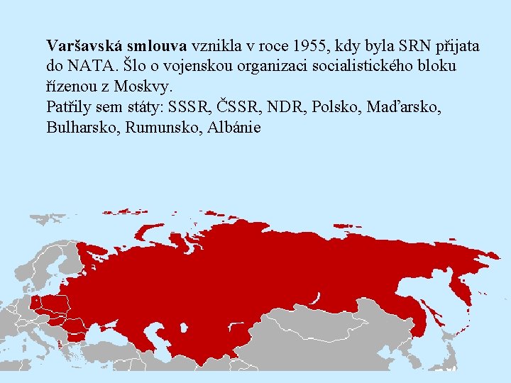 Varšavská smlouva vznikla v roce 1955, kdy byla SRN přijata do NATA. Šlo o