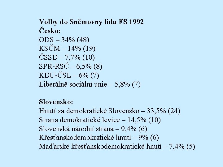 Volby do Sněmovny lidu FS 1992 Česko: ODS – 34% (48) KSČM – 14%