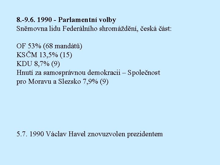 8. -9. 6. 1990 - Parlamentní volby Sněmovna lidu Federálního shromáždění, česká část: OF