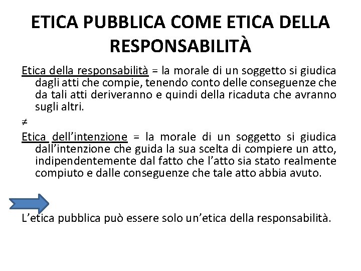 ETICA PUBBLICA COME ETICA DELLA RESPONSABILITÀ Etica della responsabilità = la morale di un