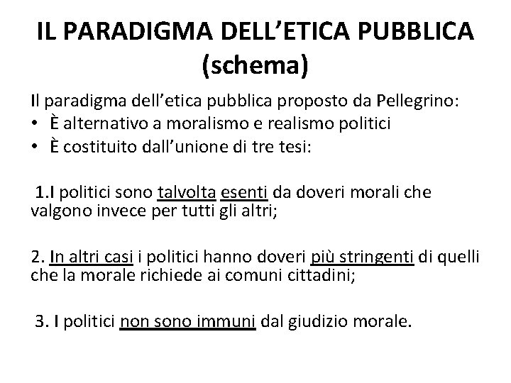 IL PARADIGMA DELL’ETICA PUBBLICA (schema) Il paradigma dell’etica pubblica proposto da Pellegrino: • È