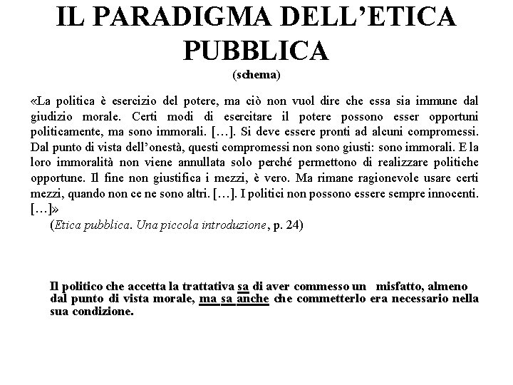 IL PARADIGMA DELL’ETICA PUBBLICA (schema) «La politica è esercizio del potere, ma ciò non