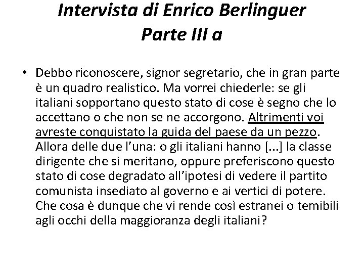 Intervista di Enrico Berlinguer Parte III a • Debbo riconoscere, signor segretario, che in