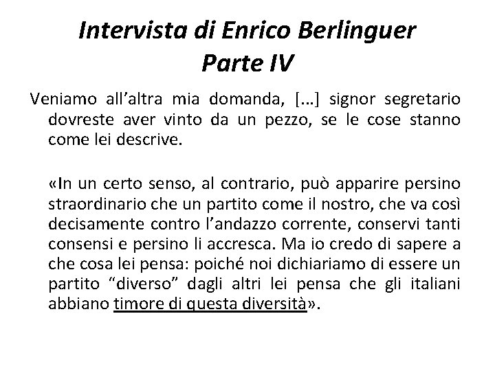 Intervista di Enrico Berlinguer Parte IV Veniamo all’altra mia domanda, [. . . ]