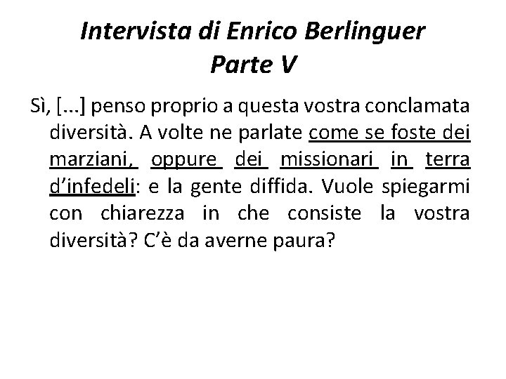 Intervista di Enrico Berlinguer Parte V Sì, [. . . ] penso proprio a