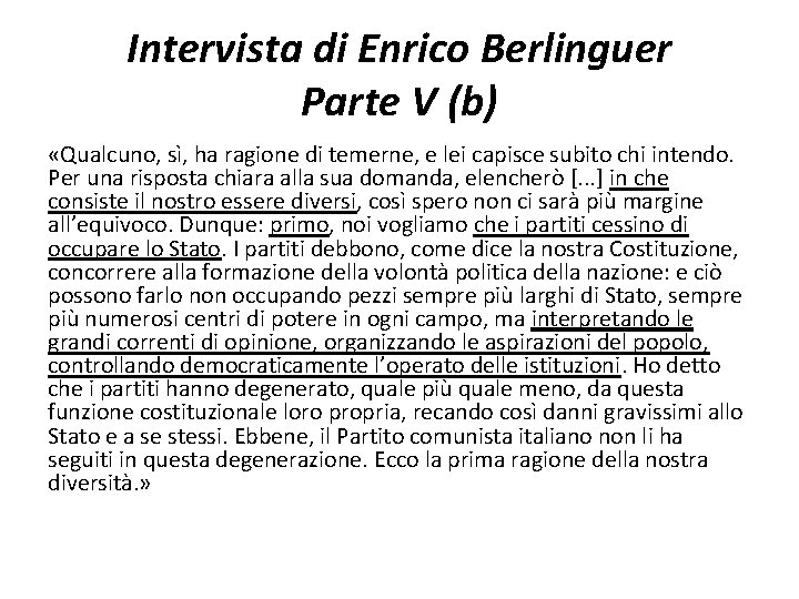 Intervista di Enrico Berlinguer Parte V (b) «Qualcuno, sì, ha ragione di temerne, e