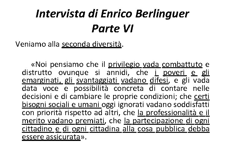 Intervista di Enrico Berlinguer Parte VI Veniamo alla seconda diversità. «Noi pensiamo che il
