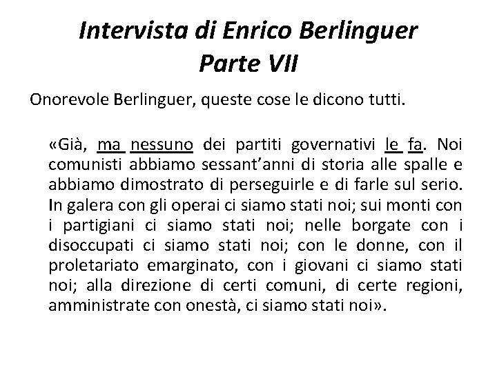 Intervista di Enrico Berlinguer Parte VII Onorevole Berlinguer, queste cose le dicono tutti. «Già,