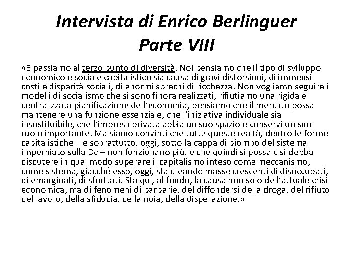 Intervista di Enrico Berlinguer Parte VIII «E passiamo al terzo punto di diversità. Noi