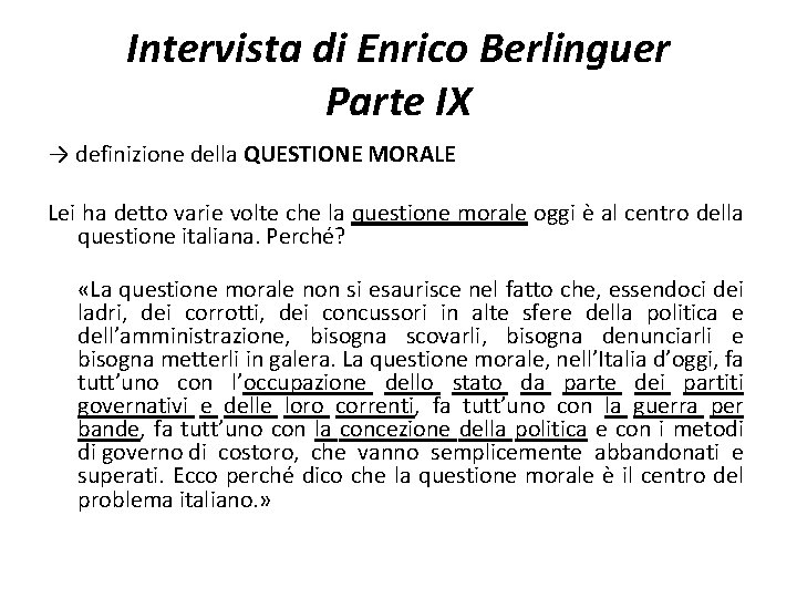 Intervista di Enrico Berlinguer Parte IX → definizione della QUESTIONE MORALE Lei ha detto