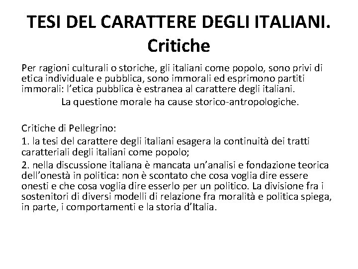 TESI DEL CARATTERE DEGLI ITALIANI. Critiche Per ragioni culturali o storiche, gli italiani come