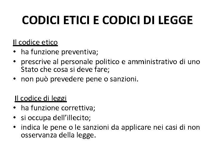 CODICI ETICI E CODICI DI LEGGE Il codice etico • ha funzione preventiva; •