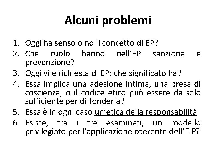 Alcuni problemi 1. Oggi ha senso o no il concetto di EP? 2. Che